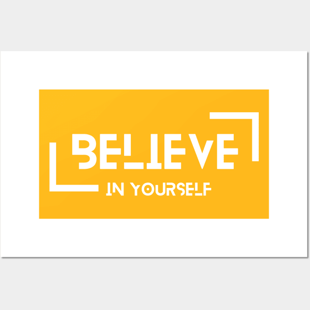 Believe in yourself Wall Art by TKM Studios